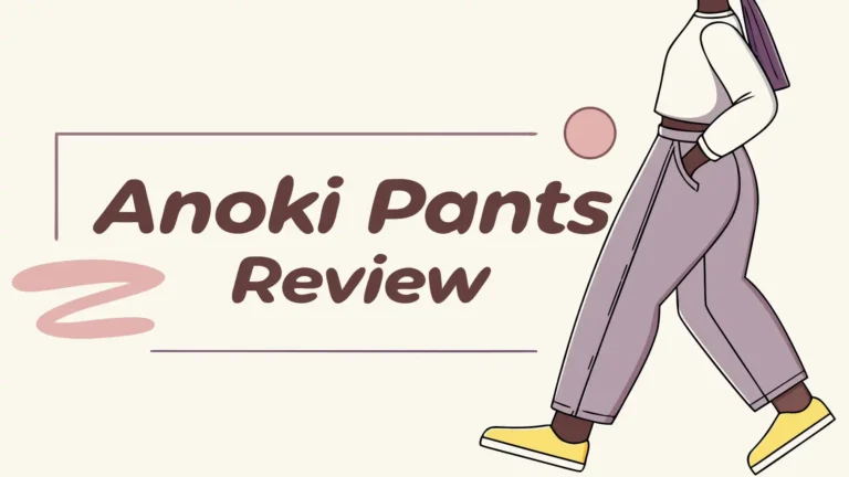 Anoki Pants Review: Do They Blend Style and Fit?