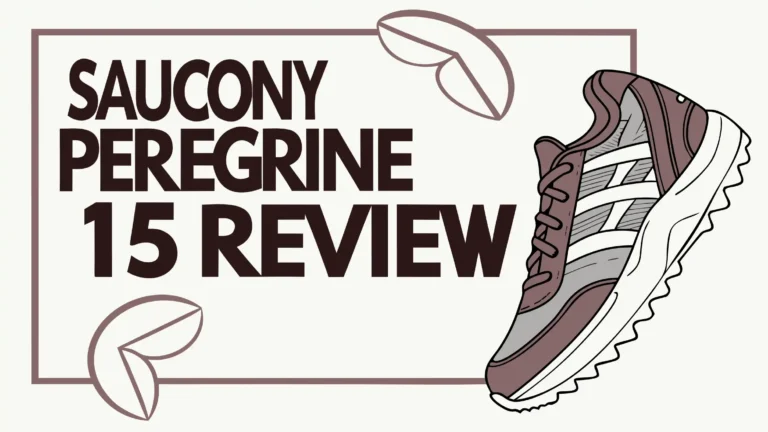 Saucony Peregrine 15 Review: Is It the Ultimate Trail Shoe?