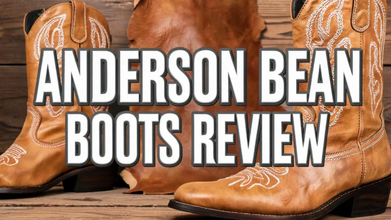 Anderson Bean Boots Review 2026: Worth Your Money?